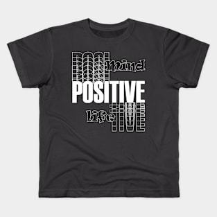 Positive mind positive life Kids T-Shirt